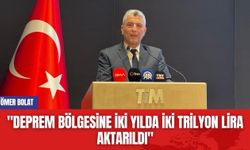 Ömer Bolat: "Deprem Bölgesine İki Yılda İki Trilyon Lira Aktarıldı"