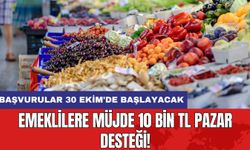 Emeklilere Müjde 10 Bin TL Pazar Desteği! Başvurular 30 Ekim'de Başlayacak