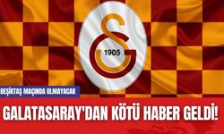 Galatasaray'dan Kötü Haber Geldi! Beşiktaş Maçında Olmayacak