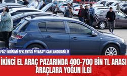 İkinci El Araç Pazarında 400-700 Bin TL Arası Araçlara Yoğun İlgi