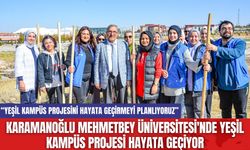 Karamanoğlu Mehmetbey Üniversitesi'nde Yeşil Kampüs Projesi Hayata Geçiyor