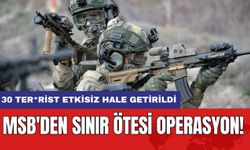 MSB'den Sınır Ötesi Operasyon! 30 Ter*rist Etkisiz Hale Getirildi