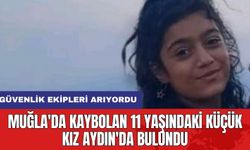 Muğla'da Kaybolan 11 Yaşındaki Küçük Kız Aydın'da Bulundu