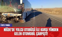 Niğde'de Yolcu Otobüsü İle Karşı Yönden Gelen Otomobil Çarpıştı! 1 ölü 3 yaralı