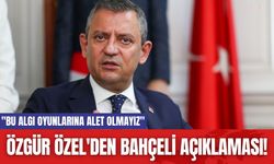 Özgür Özel'den Bahçeli Açıklaması! "Bu Algı Oyunlarına Alet Olmayız"