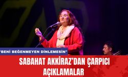 Sabahat Akkiraz’dan Çarpıcı Açıklamalar: "Beni Beğenmeyen Dinlemesin"