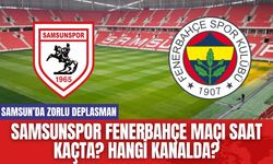 Samsunspor Fenerbahçe Maçı Saat Kaçta? Hangi Kanalda?