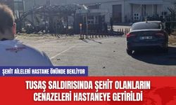 TUSAŞ Saldırısında Şehit Olanların Cenazeleri Hastaneye Getirildi