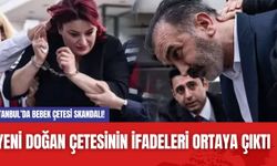 İstanbul’da bebek çetesi skandalı! Yeni doğan çetesinin ifadeleri ortaya çıktı