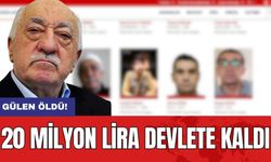 Gülen Öldü! 20 Milyon Lira Devlete Kaldı