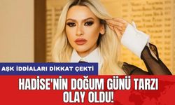 Hadise'nin Doğum Günü Tarzı Olay Oldu!