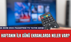 Haftanın İlk Günü Ekranlarda Neler Var? 28 Ekim 2024 Pazartesi TV Yayın Akışı