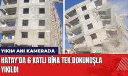 Hatay'da 6 Katlı Bina Tek Dokunuşla Yıkıldı