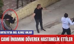 Antalya’da akıl almaz anlar! Cami imamını döverek hastanelik ettiler