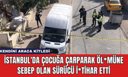 İstanbul'da Çocuğa Çarparak Öl*müne Sebep Olan Sürücü İ*tihar Etti