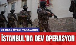 İstanbul'da dev operasyon: 31 DEAŞ üyesi yakalandı