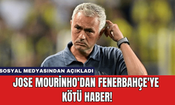 Jose Mourinho'dan Fenerbahçe'ye Kötü Haber!