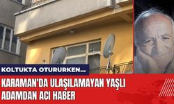 Karaman'da Ulaşılamayan Yaşlı Adamdan Acı Haber