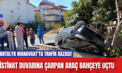 Antalya Manavgat’ta Trafik Kazası! İstinat duvarına çarpan araç bahçeye uçtu