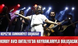 Kepez’de Cumhuriyet Coşkusu! Koray Avcı Antalya’da Hayranlarıyla Buluşacak