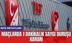 Maçlarda 1 dakikalık saygı duruşu kararı