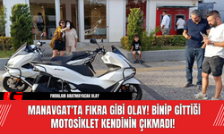 Manavgat'ta Fıkra Gibi Olay! Binip Gittiği Motosiklet Kendinin Çıkmadı!