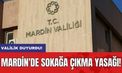 Mardin'de sokağa çıkma yasağı: Valilik duyurdu!