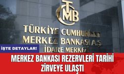 Merkez Bankası Rezervleri Tarihi Zirveye Ulaştı