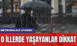 Meteoroloji uyardı: O illerde yaşayanlar dikkat