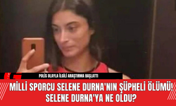 Milli Sporcu Selene Durna'nın Şüpheli Ölümü! Selene Durna'ya Ne Oldu?