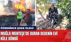 Muğla Menteşe'de Duran Dedenin Evi Küle Döndü