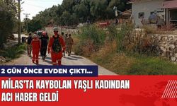 Muğla Milas'ta kaybolan yaşlı kadından acı haber geldi