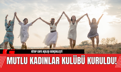 Mutlu Kadınlar Kulübü Kuruldu!