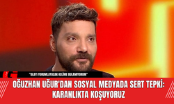 Oğuzhan Uğur'dan Sosyal Medyada Sert Tepki: Karanlıkta Koşuyoruz