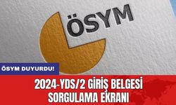 ÖSYM duyurdu: 2024-YDS/2 giriş belgesi sorgulama ekranı