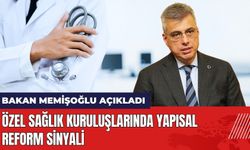 Özel Sağlık Kuruluşlarında Yapısal Reform Sinyali