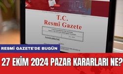 Resmi Gazete'de bugün: 27 Ekim 2024 Pazar Kararları Ne?