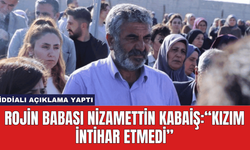 Rojin Babası Nizamettin Kabaiş: “Kızım İntihar Etmedi”