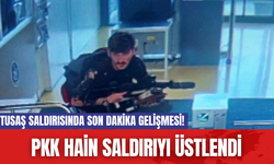 TUSAŞ saldırısında son dakika gelişmesi! PKK hain saldırıyı üstlendi