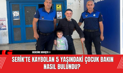 Serik'te Kaybolan 5 Yaşındaki Çocuk Bakın Nasıl Bulundu?