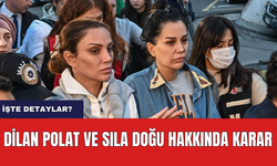 Dilan Polat ve Sıla Doğu Hakkında Karar Verildi!