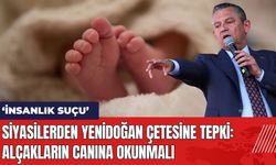 Siyasiler Yenidoğan Çetesine İsyan Etti