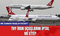 THY İran uçuşlarını iptal mi etti? Ne zaman başlayacak?