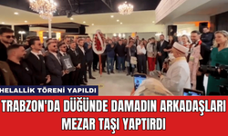 Trabzon'da Düğünde Damadın Arkadaşları Mezar Taşı Yaptırdı