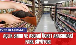 Türk-İş Açıkladı! Açlık Sınırı ve Asgari Ücret Arasındaki Fark Büyüyor!