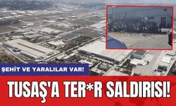 TUSAŞ'a ter*r saldırısı! Şehit ve yaralılar var!