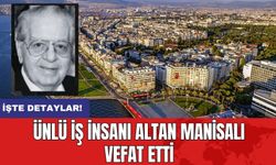 Ünlü İş İnsanı Altan Manisalı Vefat Etti