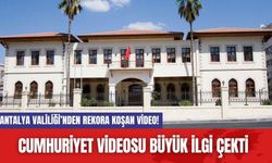 Antalya Valiliği’nden rekora koşan video! Cumhuriyet videosu büyük ilgi çekti