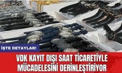 VDK Kayıt Dışı Saat Ticaretiyle Mücadelesini Derinleştiriyor