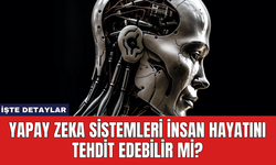 Yapay Zeka Sistemleri İnsan Hayatını Tehdit Edebilir mi?